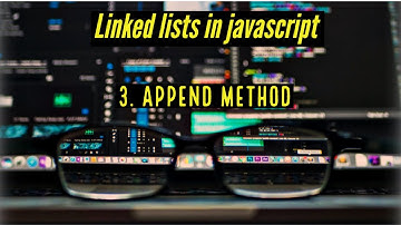 Linked lists in javascript - 3. Append, print methods