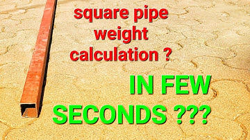 square pipe weight calculation ???, in few seconds ???