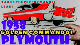 1958 Plymouth The Lead Story in Performance: Golden Commando can't be beat!