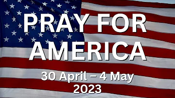 Pray & Fast for America 30 April – 4 May 2023