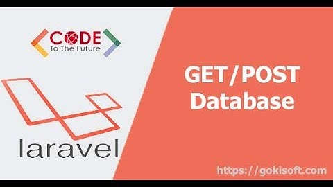 Phần 11 | Hướng dẫn tìm hiểu get:post + database | Khóa học lập trình Laravel