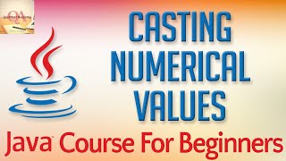 Learn Java Tutorial for Beginners, Part 32: Casting Numerical Values