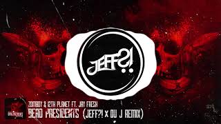 Zomboy & 12th Planet Ft. Jay Fresh - Dead Presidents (JEFF?! & OU J Remix)
