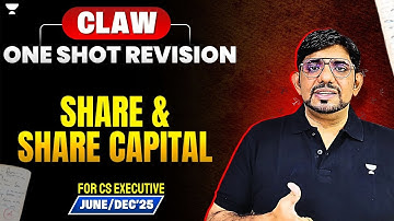 SHARE & SHARE CAPITAL LEC 2 | CLAW ONE SHOT REVISION |2025 CS EXE EXAMS| COMPANY LAW | CS AMIT VOHRA