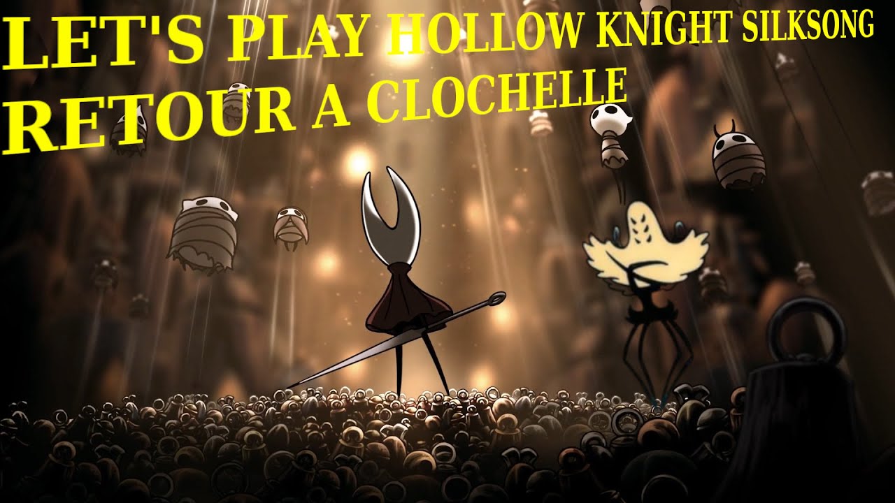 Let's Play Hollow Knight Silksong Episode 13 Fr - Retour à Clochelle