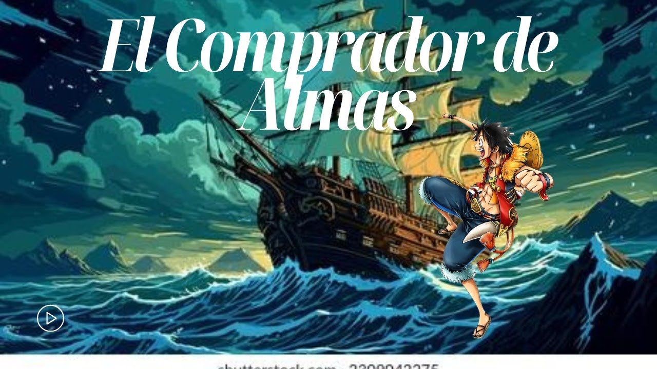 One Piece el comprador de almas | Fanfic One Piece | cap 1 al 10