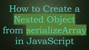 How to Create a Nested Object from serializeArray in JavaScript