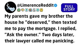 My parents gave my brother the house he deserved, then texted me to pay the mortgage. I replied...