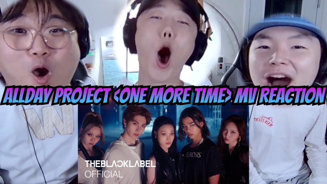 [ENG] ALLDAY PROJECT 'ONE MORE TIME' MV 리액션 | 올데이프로젝트 'ONE MORE TIME' 뮤비 리액션