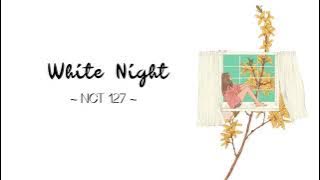 NCT 127 - White Night // Lirik Sub Indo