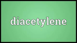 Diacetylene Meaning