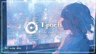 著作権フリー BGM 「Epoch」1時間耐久（かわいい, lofi, 作業用bgm, チル, vlog）