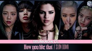 BLACKPINK & SELENA GOMEZ (#SELPINK) - How You Like That / Slow Down (Mashup)