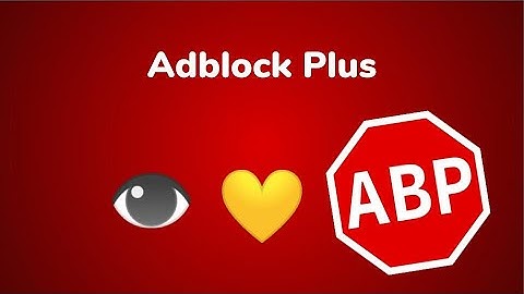 The Power Of Adblock Plus, My Favourite Browser Extension