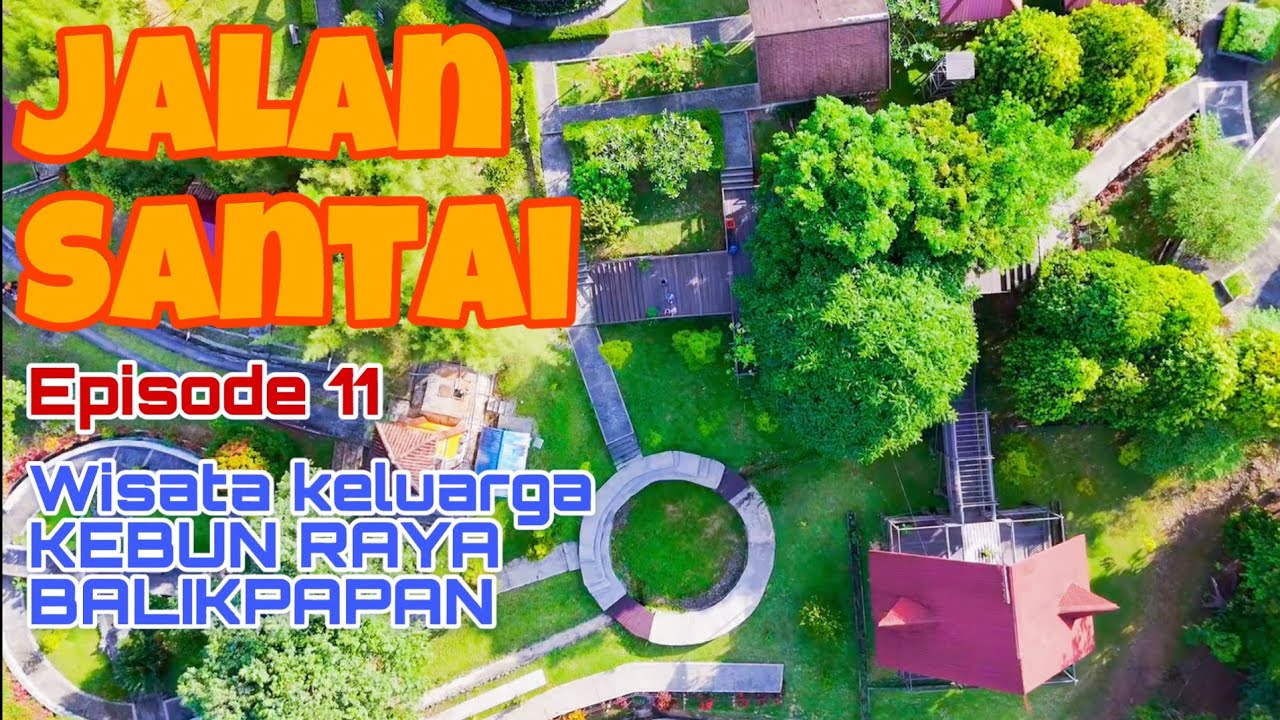 JALAN SANTAI -Eps 11. Lagi-Lagi menjadi pengunjung terakhir !!! wisata keluarga Kebun Balikpapan