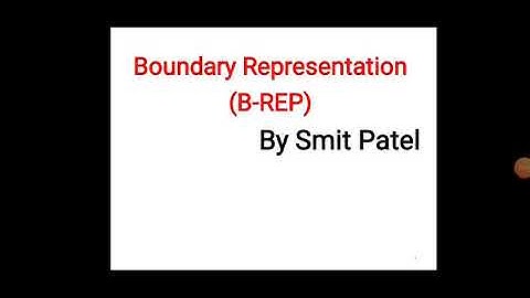 Boundary Representation ( B-REP )