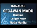 SECAWAN MADU - Kristina | Karaoke nada wanita | Lirik