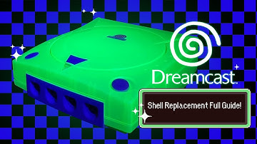 Sega Dreamcast Shell Replacement Full Tutorial Guide