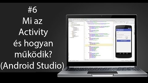 6# Android Programozás: Mi az Activity és hogyan működik? (Android Studio)