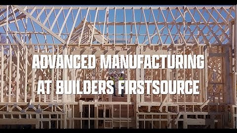 Builders FirstSource Advanced Manufacturing
