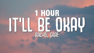 [1 HOUR] Rachel Grae - It'll Be Okay (Lyrics)