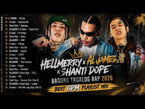 Hellmerry x Al James x Shanti Dope 👑 BAGONG TAGALOG RAP 2026 | Best OPM Playlist Mix