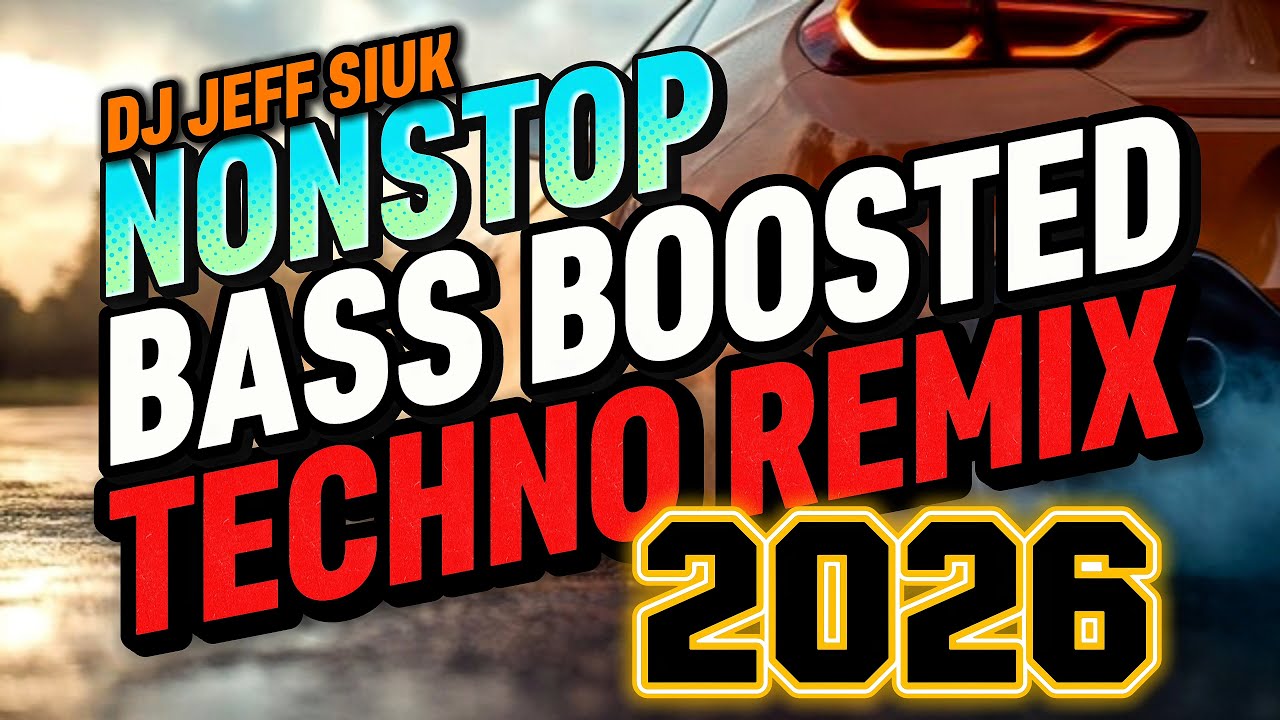 NONSTOP BASS BOOSTED TECHNO REMIX 2026 🔊 CAR MUSIC MIX