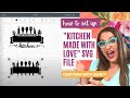 &quot;Kitchen Made with Love&quot; SVG | How to Set Up with Design Space