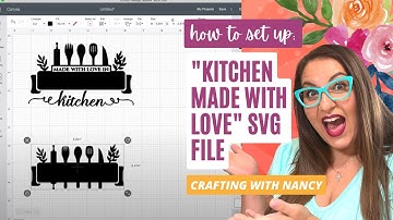 "Kitchen Made with Love" SVG | How to Set Up with Design Space
