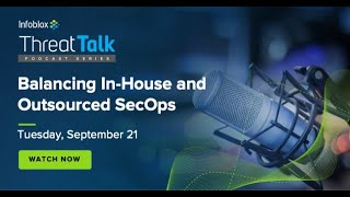 Balancing In-house and Outsourced SecOps | ThreatTalk Episode 12
