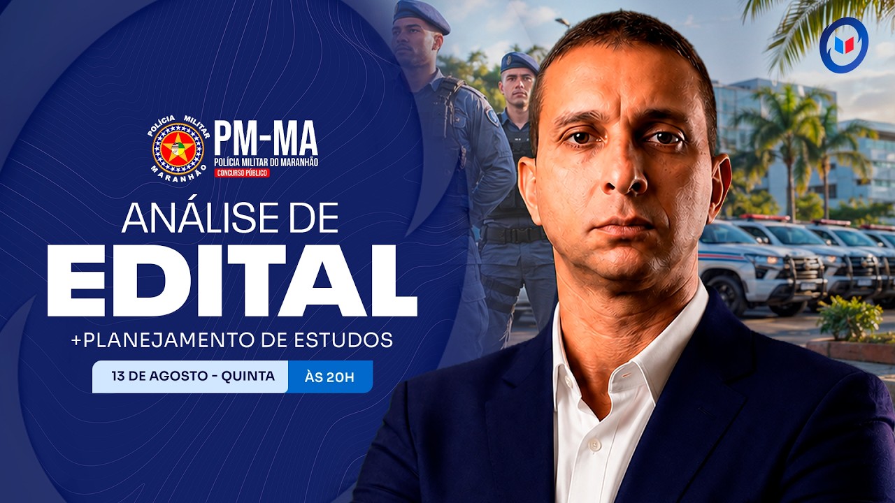CONCURSO PM/MA: ANÁLISE DE EDITAL + PLANEJAMENTO DE ESTUDOS