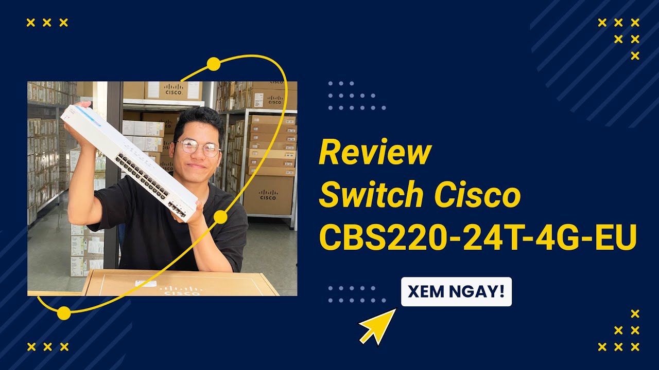 Review Switch Cisco CBS220-24T-4G-EU 24 x 10/100/1000 ports, 4 x Gigabit SFP