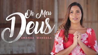 Amanda Wanessa - Oh Meu Deus (Voz e Piano) #222