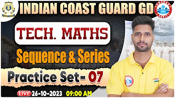 Indian Coast Guard 01/2024,ICG Tech Maths Practice Set 07, Sequence & Series, Tech Maths