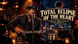 Bonnie Tyler – Total Eclipse of the Heart (Soul Blues Cover)