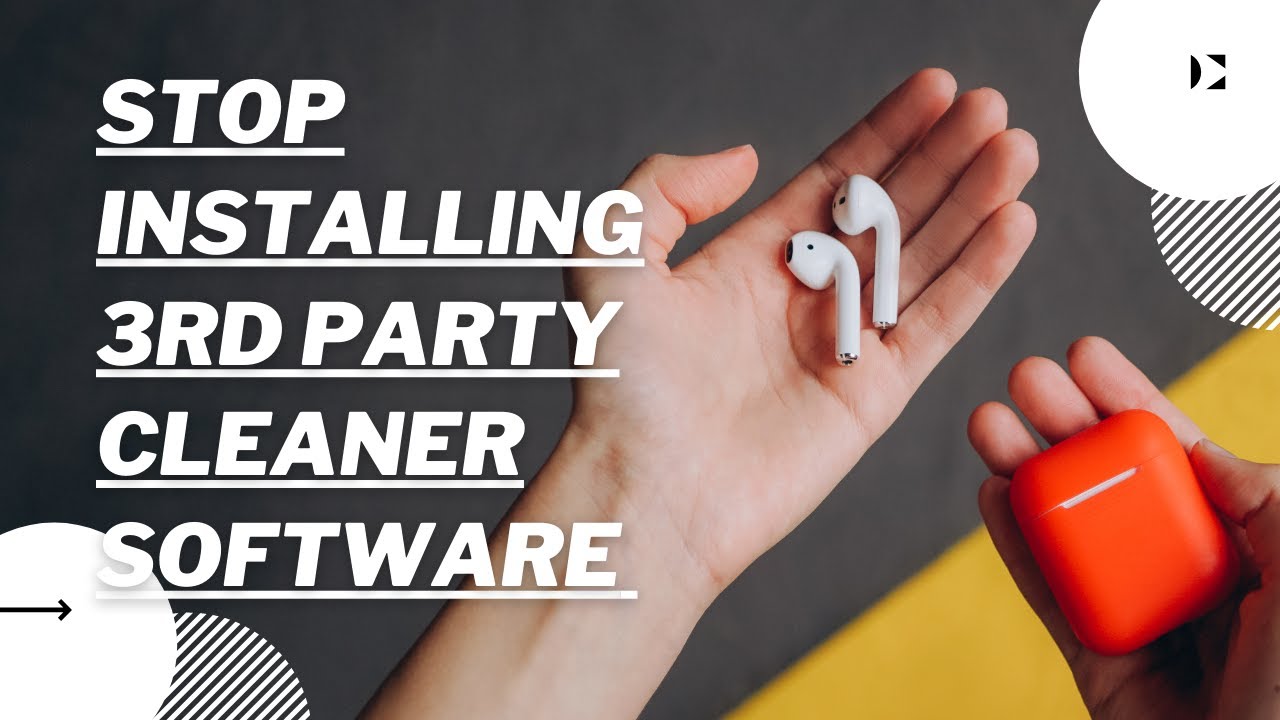 Stop Installing 3rd Party Windows cleaner software