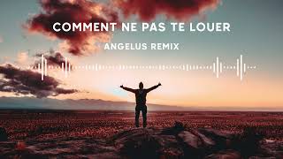 Video thumbnail of "Comment ne pas te louer (Angelus Remix)"
