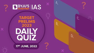 Daily Quiz for IAS Prelims 2023 | 17th June, 2022 | UPSC CSE