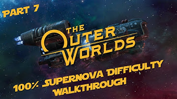 The Outer Worlds Supernova Difficulty 100% Walkthrough Part 7