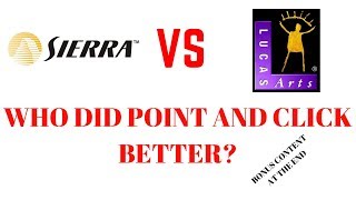 Sierra Vs. Lucas Arts Point & Click game talk + BONUS CONTENT