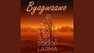 Byagwaawo - Sqoop Larma