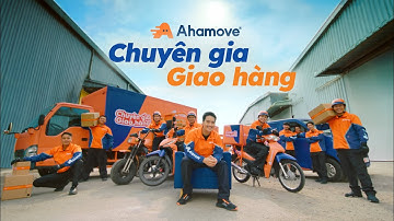 AHAMOVE - CHUYÊN GIA GIAO HÀNG CÙNG “TỔNG TÀI XẾ” VÕ TẤN PHÁT
