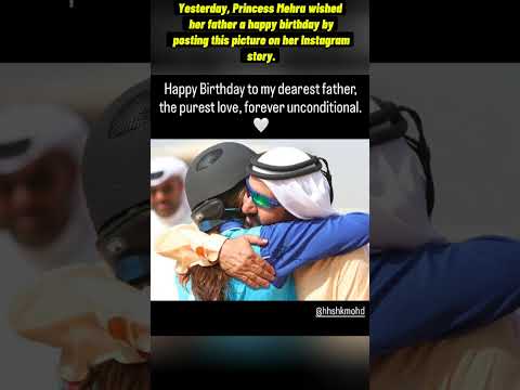 Royals Birthday Princess Mahra Wishes Her Father On His Dubai Princessmahra