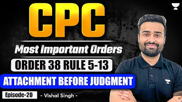 Order 38 Rule 5-13 (Part 2) CPC: Attachment Before Judgment | Code of Civil Procedure | Vishal Singh