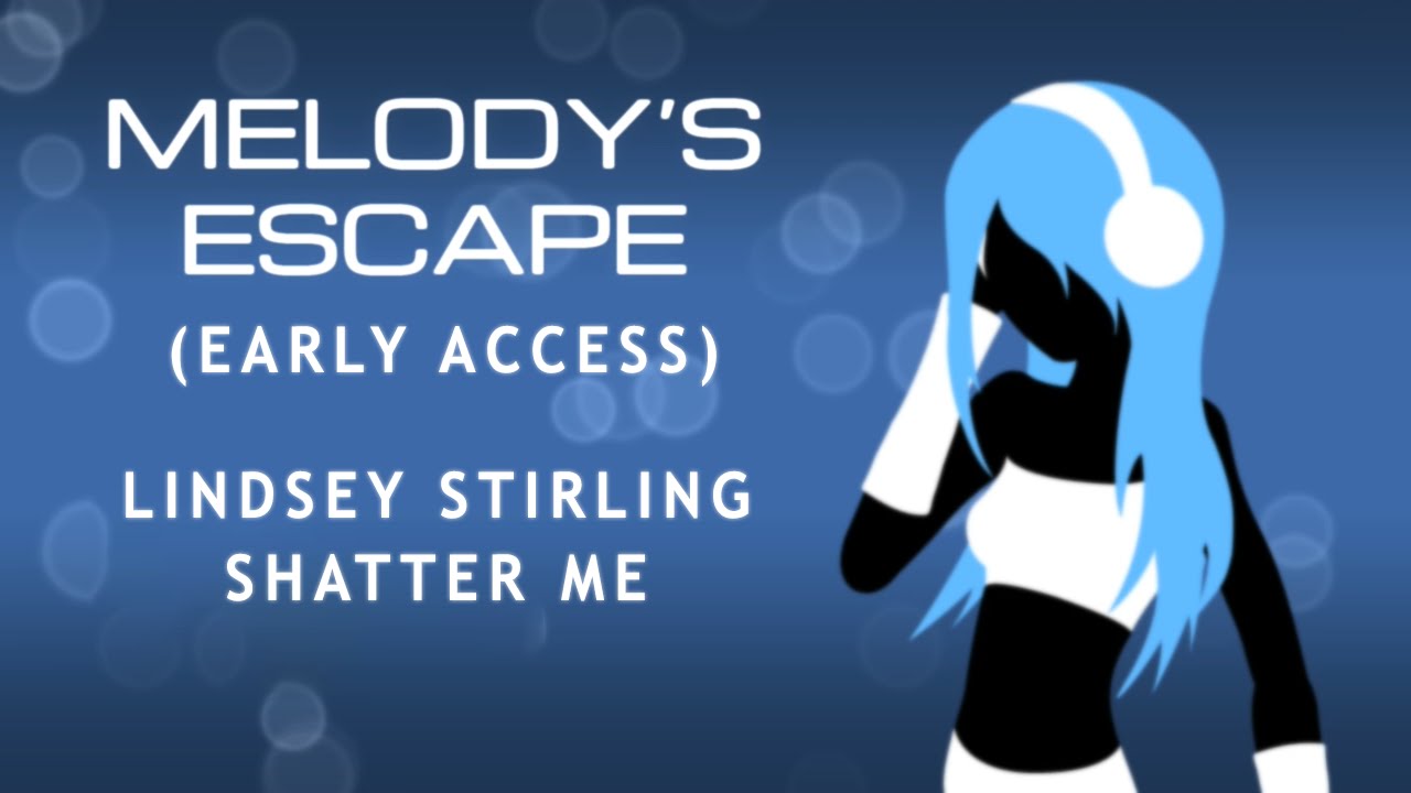 Melody's Escape - Lindsey Stirling Shatter Me