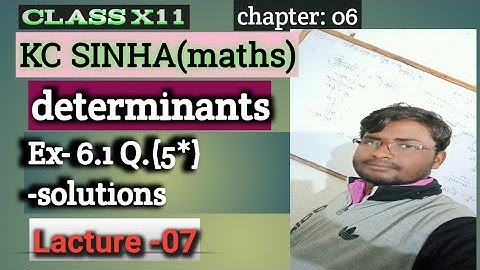 Class 12 KC SINHA Determinants# Exercise 6.1• Q.5.. summary by narayan kumar