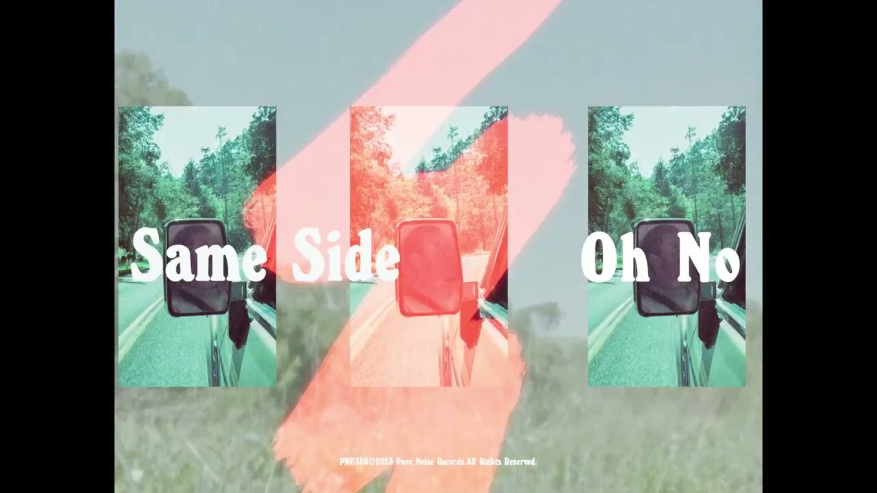 Watch Same Side "Oh No" on YouTube Watch Same Side "Oh No" on YouTube