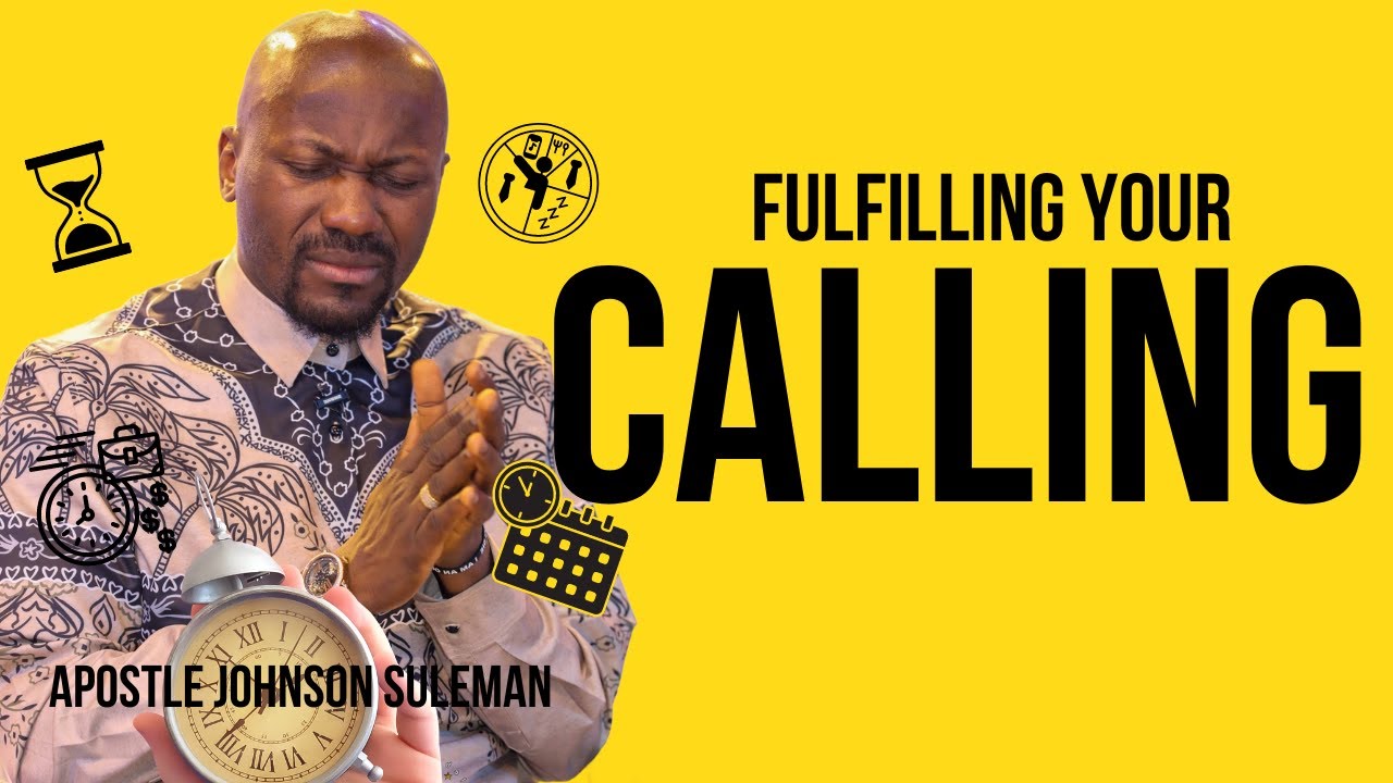 Fulfilling Your CALLING | Apostle Johnson Suleman
