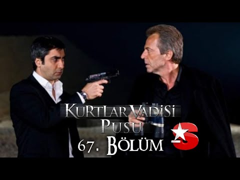 Kurtlar Vadisi Pusu 67. Bölüm [Star TV]