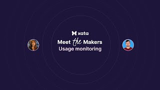 Meet the makers: Usage monitoring